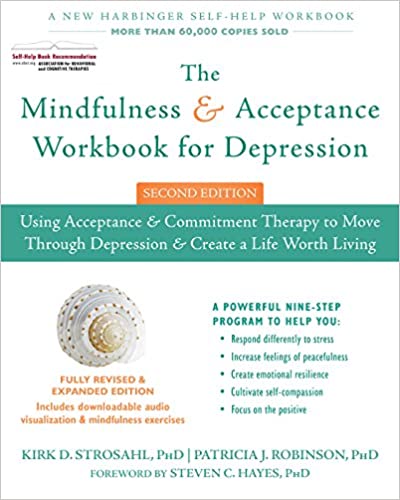 The Mindfulness and Acceptance Workbook for Depression: